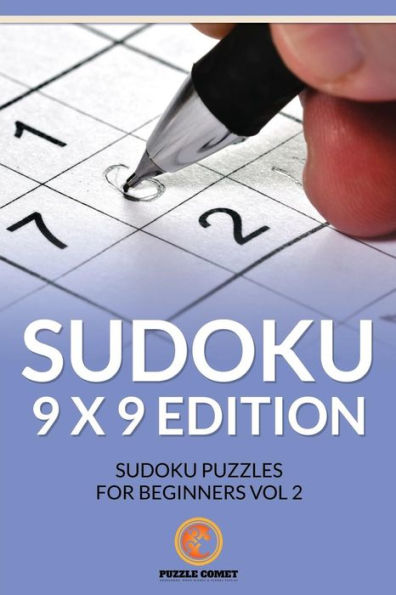 Sudoku 9 X 9 Edition: Sudoku Puzzles For Beginners Vol 2
