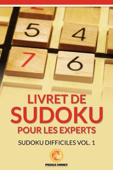 Livret De Sudoku Pour Les Experts : Sudoku Difficiles Vol. 1 (French Edition)