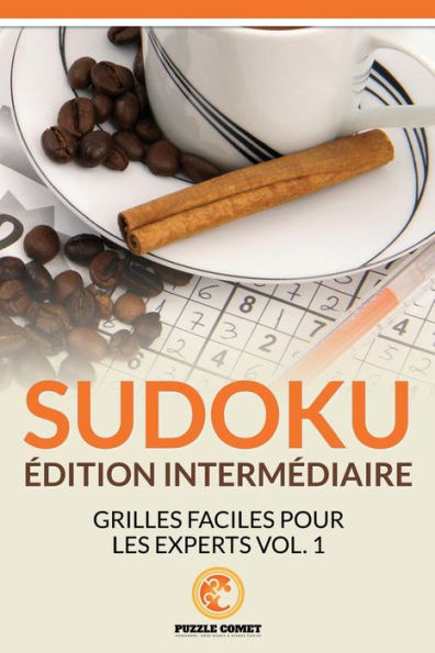 Sudoku ?dition Interm?diaire : Grilles Faciles Pour Les Experts Vol. 1 (French Edition)