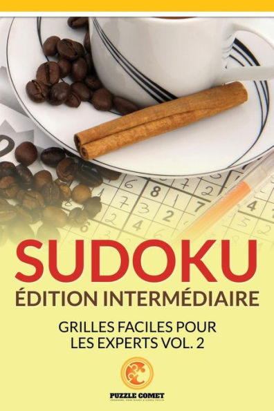 Sudoku ?dition Interm?diaire : Grilles Faciles Pour Les Experts Vol. 2 (French Edition)