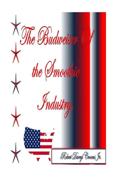 The Budweiser Of The Smoothie Industry: "Delicious Smoothies For All"
