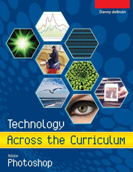 Technology Across The Curriculum: Adobe Photoshop: An Introduction To Adobe Photoshop