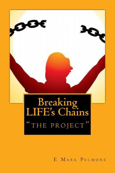 Breaking Life's Chains: "The Project"