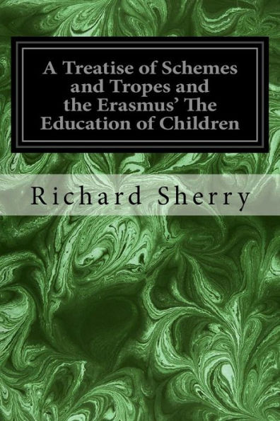 A Treatise Of Schemes And Tropes And The Erasmus' The Education Of Children