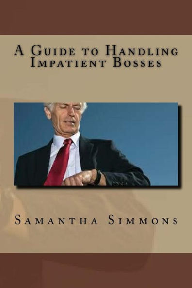 A Guide To Handling Impatient Bosses