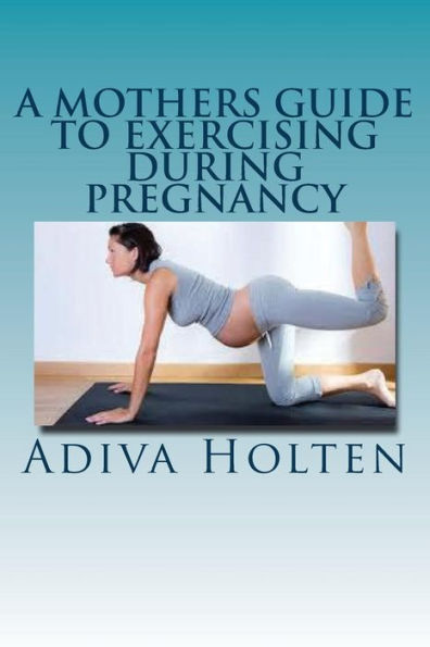 A Mothers Guide To Exercising During Pregnancy