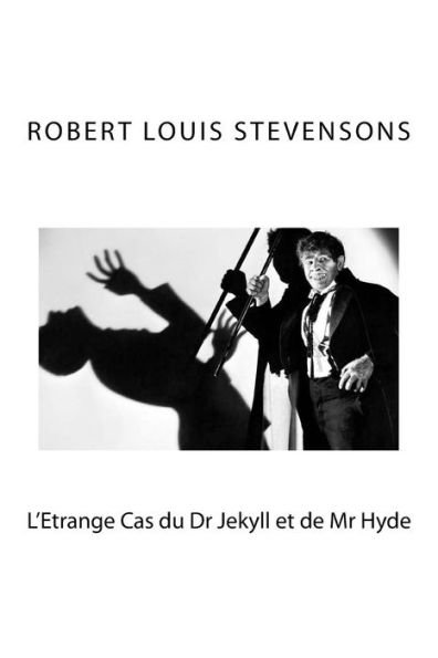 L'Etrange Cas Du Dr Jekyll Et De Mr Hyde: Robert Louis (French Edition)
