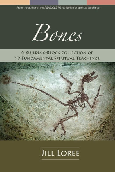 Bones: A Building-Block Collection Of 19 Fundamental Spiritual Teachings (Real.Clear.)