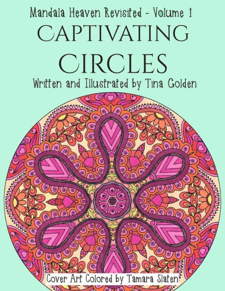 Captivating Circles: 30 Divinely Detailed Mandalas (Mandala Heaven Revisited)