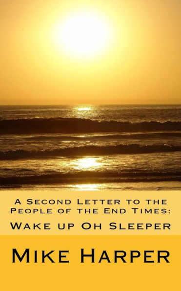 A Second Letter To The People Of The End Times: Wake Up Oh Sleeper