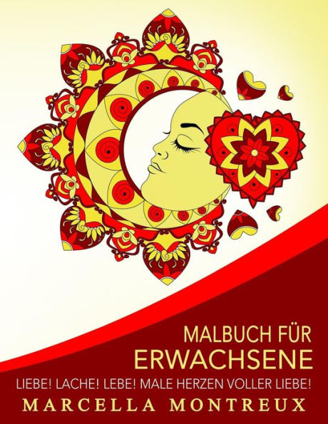 Malbuch FUr Erwachsene - Liebe! Lache! Lebe! Male Herzen Voller Liebe! (German Edition)