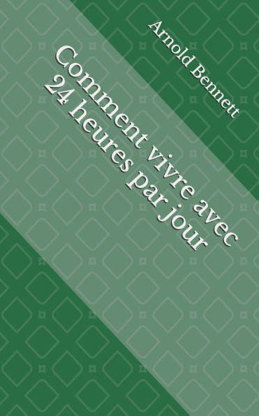 Comment Vivre Avec 24 Heures Par Jour (French Edition)