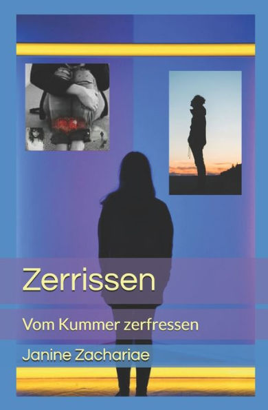 Zerrissen: Vom Kummer Zerfressen (German Edition)