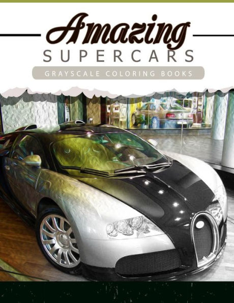 Amazing Super Car: Grayscale Coloring Booksfor Adults Anti-Stress Art Therapy For Busy People (Adult Coloring Books Series, Grayscale Fantasy Coloring Books) - 9781534947559