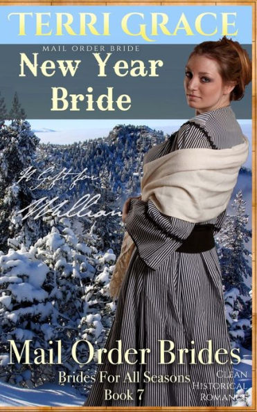 Mail Order Bride: New Year Bride - A Gift For William: Clean Historical Romance (Brides For All Seasons)
