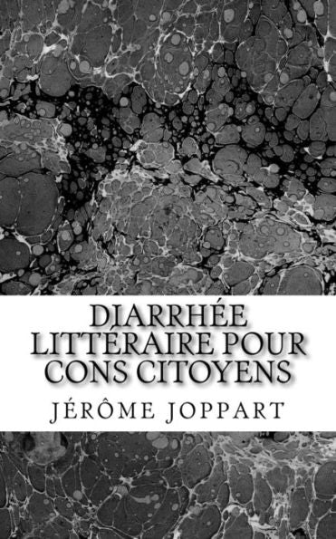 Diarrhee Litteraire Pour Cons Citoyens (French Edition)