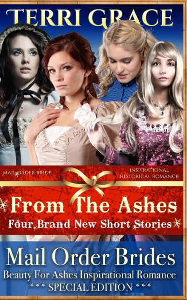 Mail Order Bride: From The Ashes: Inspirational Historical Romance (Beauty For Ashes Inspirational Romance)