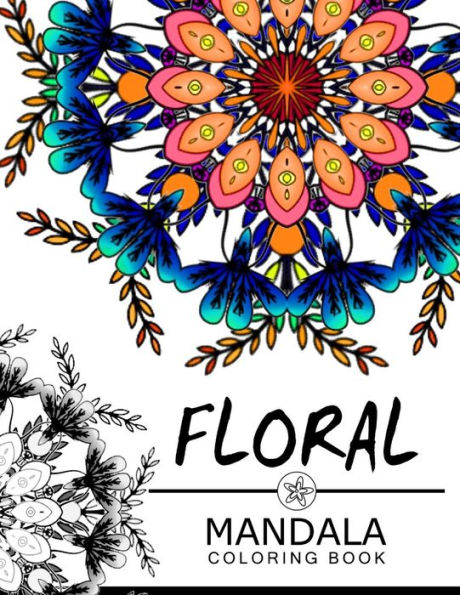 Floral Mandala Coloring Book: Mandala Pattern Book For Adults, Flower Coloring Books For Adults