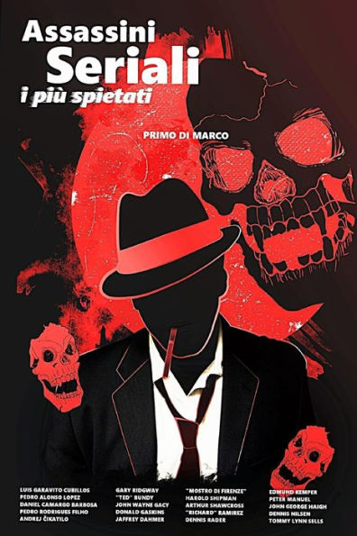 Assassini Seriali: I Più Spietati (Storie Di Serial Killer) (Italian Edition)