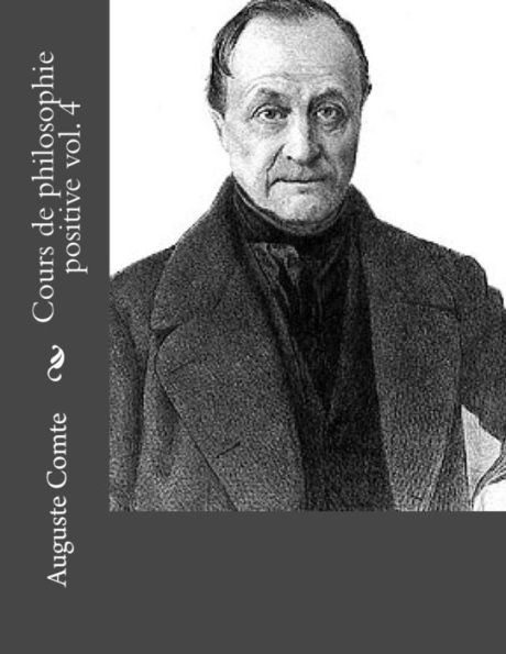 Cours De Philosophie Positive Vol. 4 (French Edition) - 9781534968301