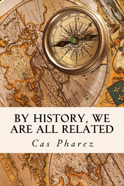 By History, We Are All Related.