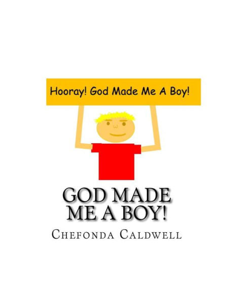 God Made Me A Boy!: Hooray! God Made Me A Boy! - 9781534970083