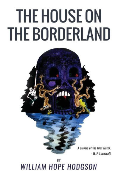 The House On The Borderland: From The Manuscript, Discovered In 1877 By Messrs. Tonnison And Berreggnog, In The Ruins That Lie To The South Of The ... The West Of Ireland. Set Out Here, With Notes