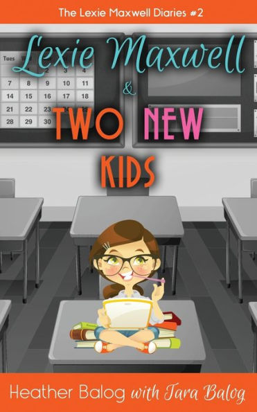 Lexie Maxwell & Two New Kids (The Lexie Maxwell Diaries)