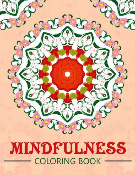 Mindfulness Coloring Book: Mandala Flower Coloring Book Series (Anti Stress Coloring Book For Adults)
