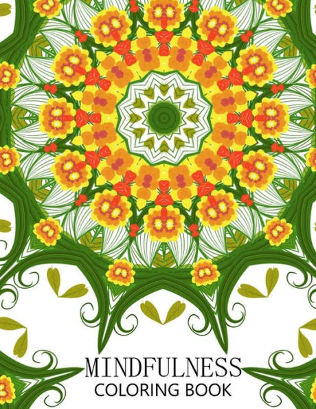 Mindfulness Coloring Book: How To Meditate For Lifelong Peace, Focus And Happiness (Adults And Kids)