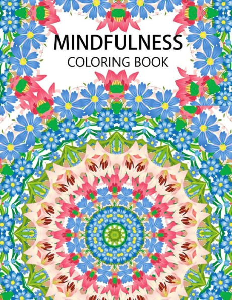 Mindfulness Coloring Book: Mandala Flower Coloring Book Series (Anti Stress Coloring Book For Adults,Coloring Pages For Adults)