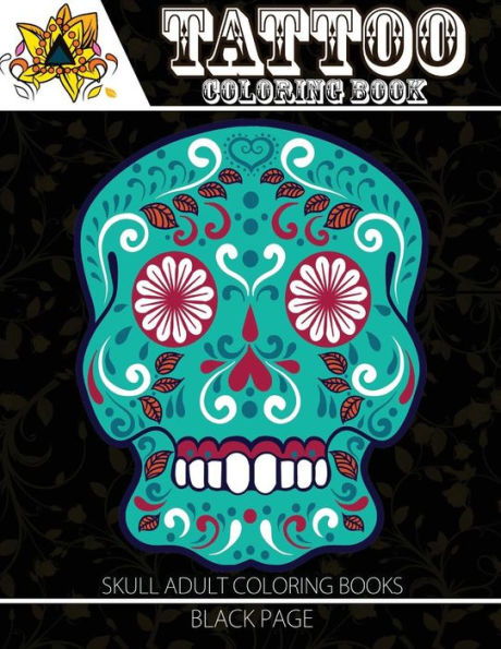 Tattoo Coloring Book: Black Page Modern And Neo-Traditional Tattoo Designs Including Sugar Skulls, Mandalas And More (Tattoo Coloring Books For Adults) (Sugar Skull Coloring Book For Adults) - 9781534996717