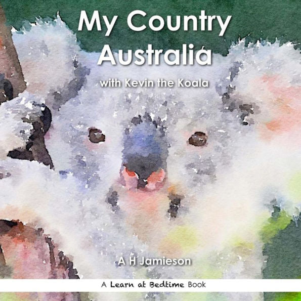 My Country Australia: With Kevin The Koala (Learn At Bedtime)