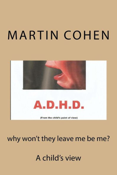Why Won't They Let Me Be Me?: A Child's View