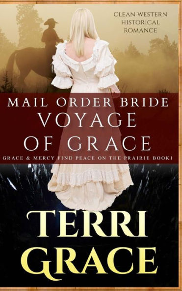 Mail Order Bride: Voyage Of Grace: Clean Western Historical Romance (Grace And Mercy Find Peace On The Prairie)