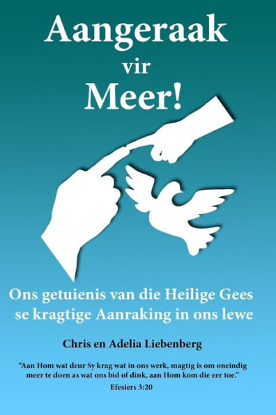 Aangeraak Vir Meer!: Werking Van Die Heilige Gees (Afrikaans Edition)