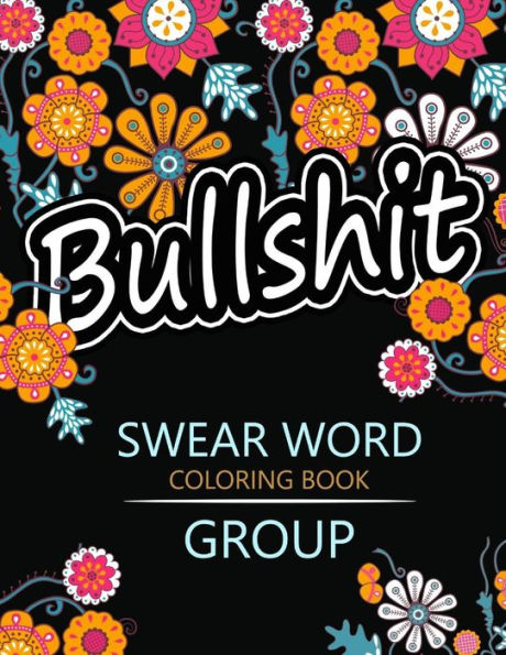Swear Word Coloring Book Group: Insult Coloring Book ,Adult Coloring Books (Rude And Insult Coloring Book) - 9781535021319