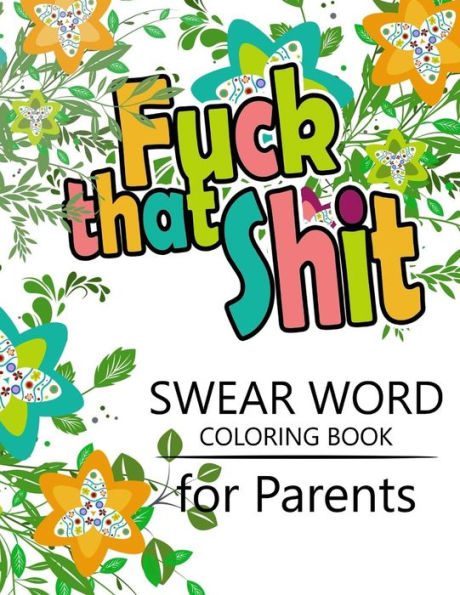 Swear Word Coloring Book For Parents: Adult Coloring Books ,Unleash Your Inner-Parent! - 9781535022101