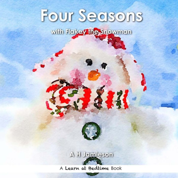Four Seasons: With Flakey The Snowman (Learn At Bedtime)