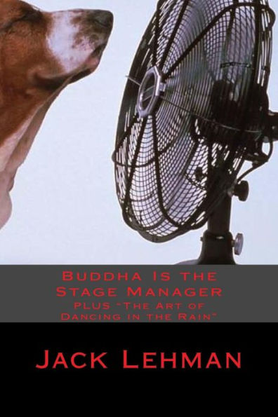 Buddha Is The Stage Manager: Plus "The Art Of Dancing In The Rain"