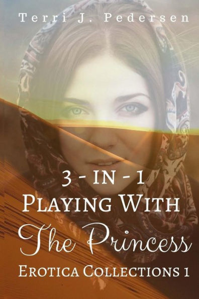 3-In-1 Playing With The Princess Erotica Collections 1