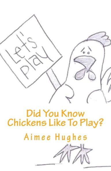 Did You Know Chickens Like To Play?