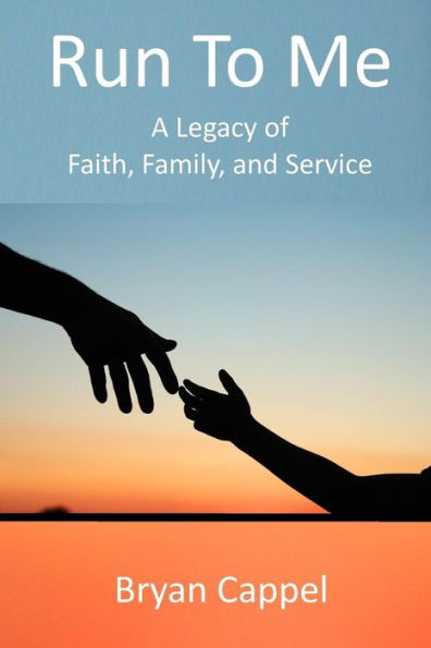 Run To Me: A Legacy Of Faith, Family, And Service