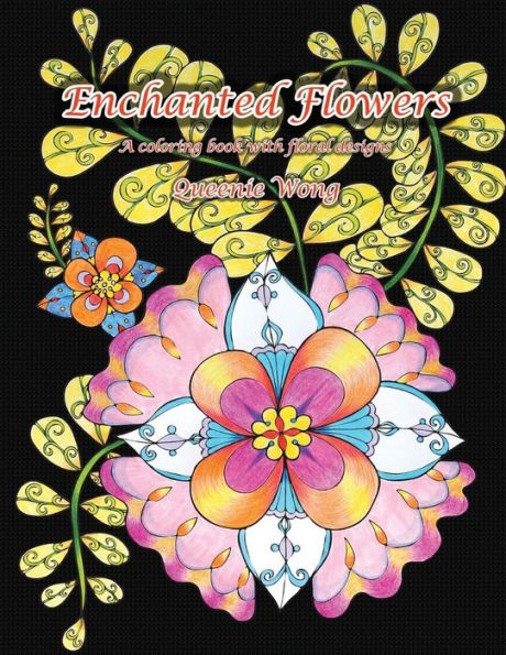 Enchanted Flowers - A Coloring Book With Floral Designs