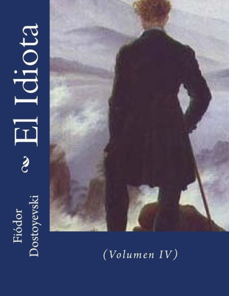 El Idiota: (Volumen Iv) (Spanish Edition)