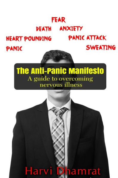 The Anti-Panic Manifesto: A Guide To Overcoming Nervous Illness