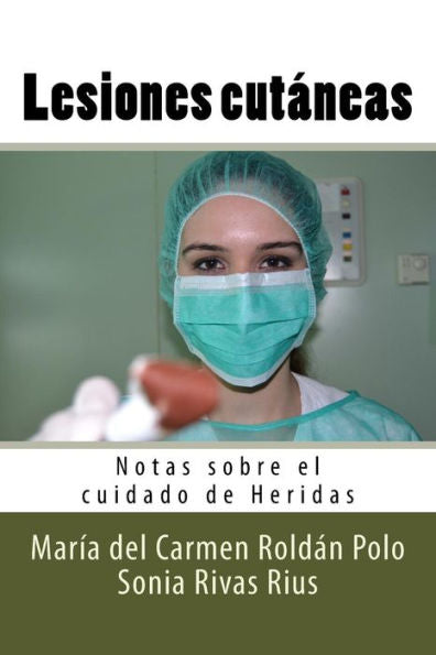 Lesiones Cutáneas: Notas Sobre El Cuidado De Heridas (Spanish Edition)
