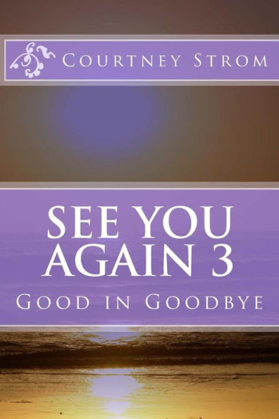 See You Again 3: Good In Goodbye