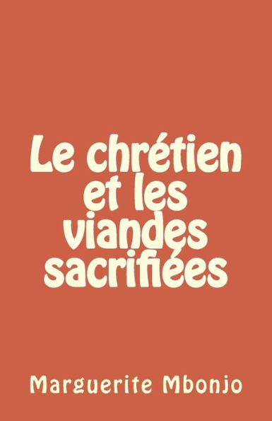 Le Chr?tien Et Les Viandes Sacrifi?es (French Edition)