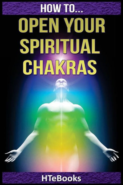How To Open Your Spiritual Chakras ("How To" Books)
